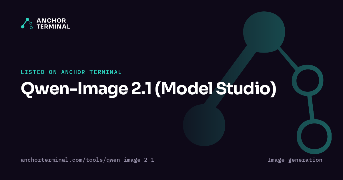 Qwen-Image 2.1 (Model Studio), listed on Anchor Terminal, dark sharing image