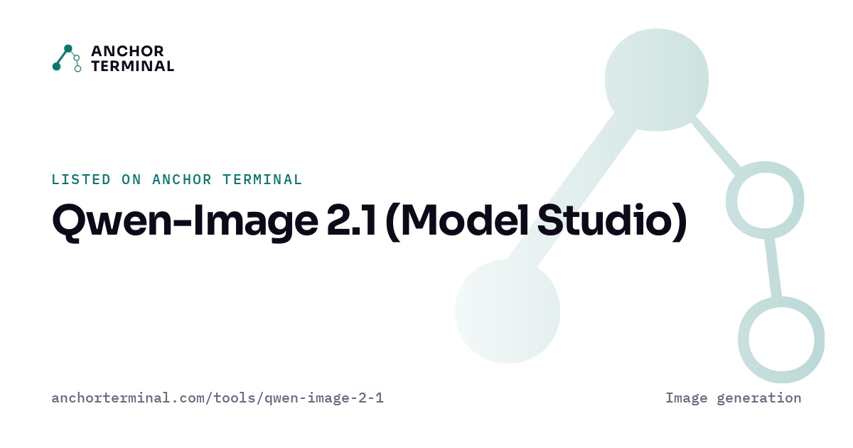 Qwen-Image 2.1 (Model Studio), listed on Anchor Terminal, light sharing image