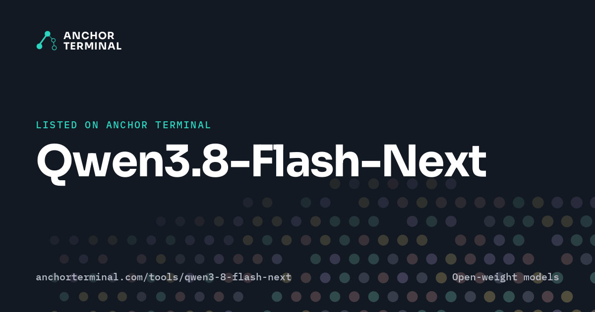 Qwen3.8-Flash-Next, listed on Anchor Terminal, dark sharing image