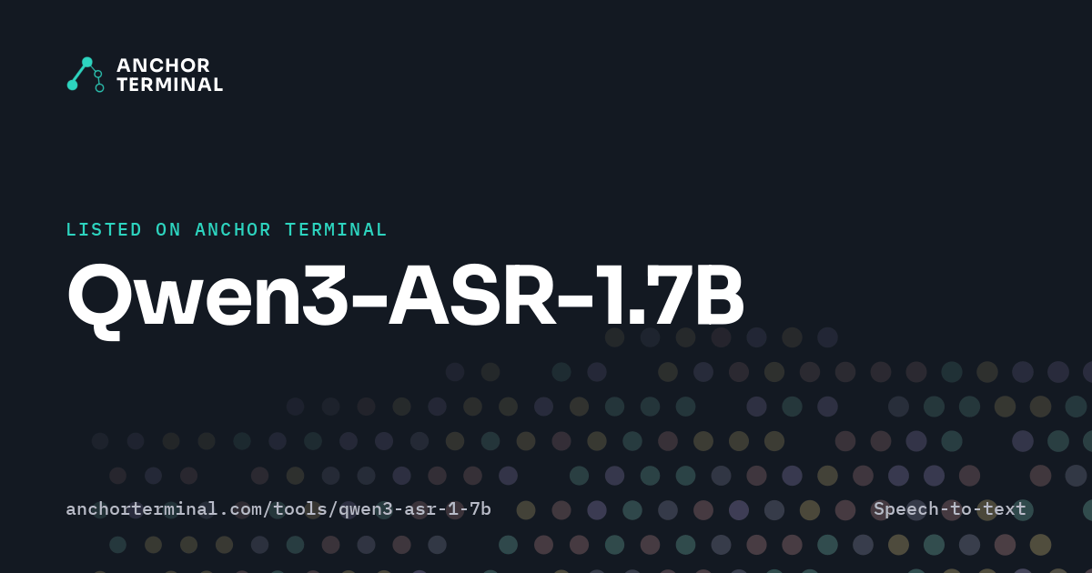 Qwen3-ASR-1.7B, listed on Anchor Terminal, dark sharing image