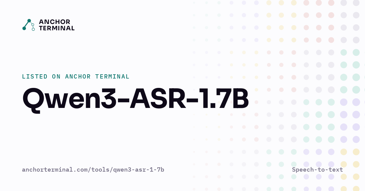 Qwen3-ASR-1.7B, listed on Anchor Terminal, light sharing image