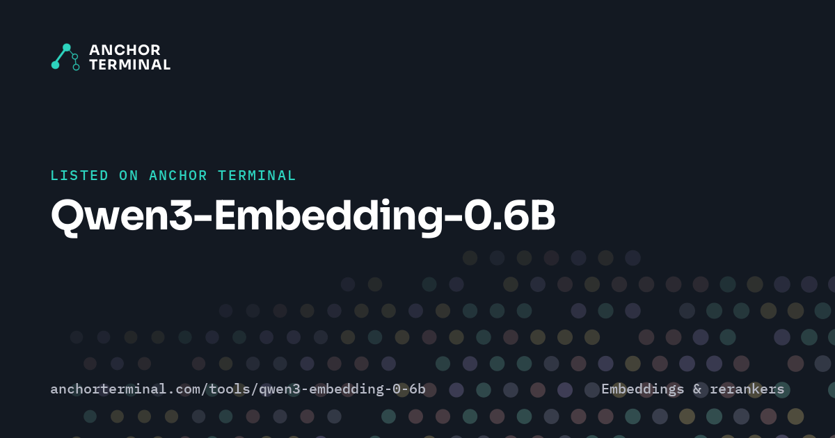 Qwen3-Embedding-0.6B, listed on Anchor Terminal, dark sharing image