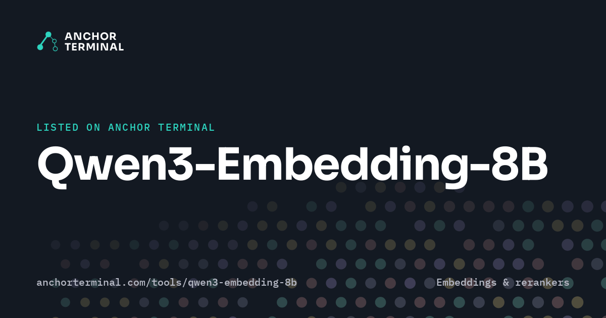 Qwen3-Embedding-8B, listed on Anchor Terminal, dark sharing image