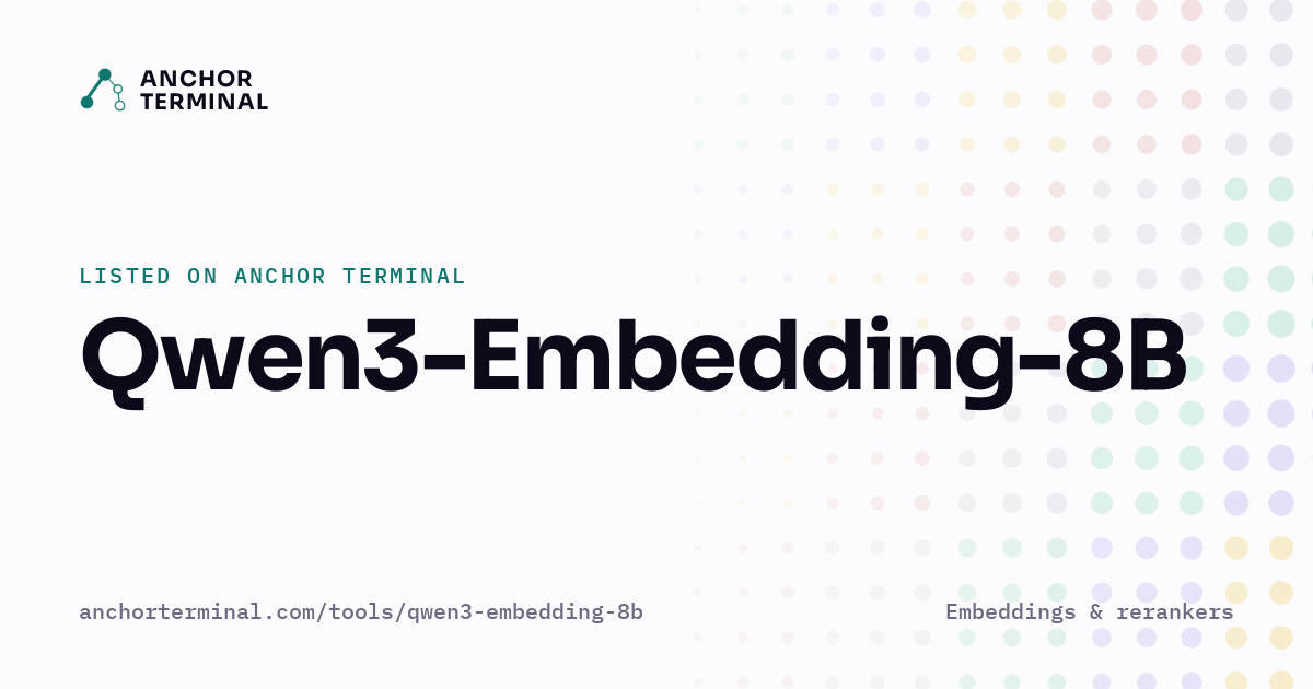 Qwen3-Embedding-8B, listed on Anchor Terminal, light sharing image