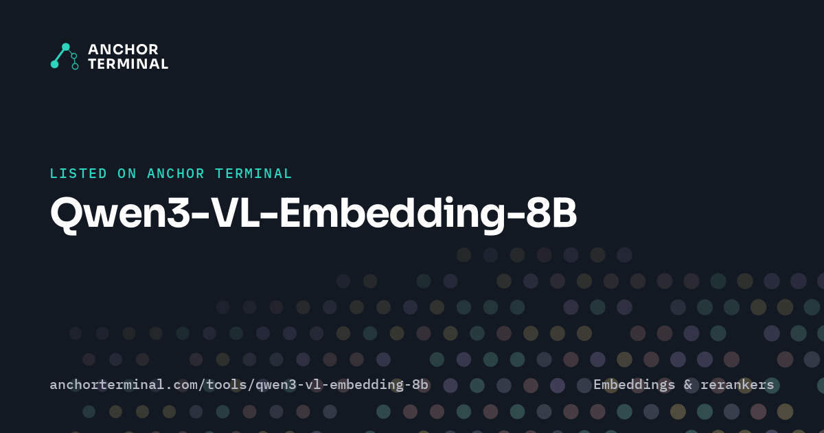 Qwen3-VL-Embedding-8B, listed on Anchor Terminal, dark sharing image