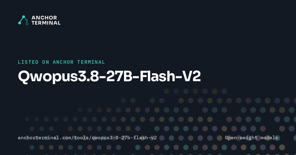 Qwopus3.8-27B-Flash-V2, listed on Anchor Terminal, dark sharing image