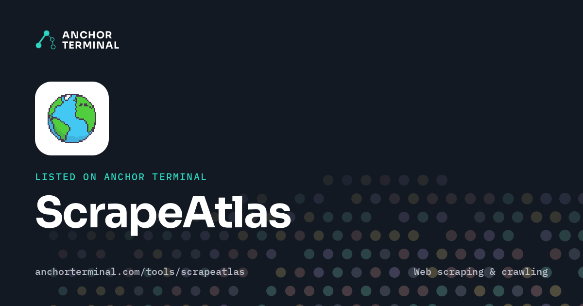ScrapeAtlas, listed on Anchor Terminal, dark sharing image