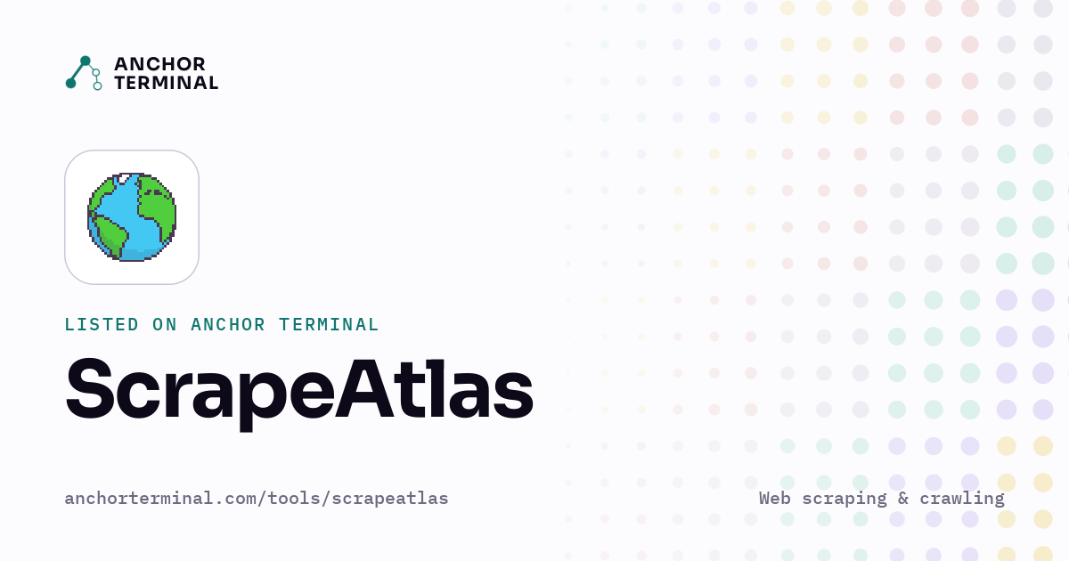ScrapeAtlas, listed on Anchor Terminal, light sharing image