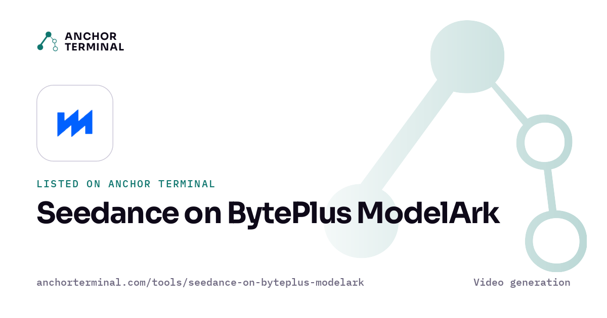 Seedance on BytePlus ModelArk, listed on Anchor Terminal, light sharing image
