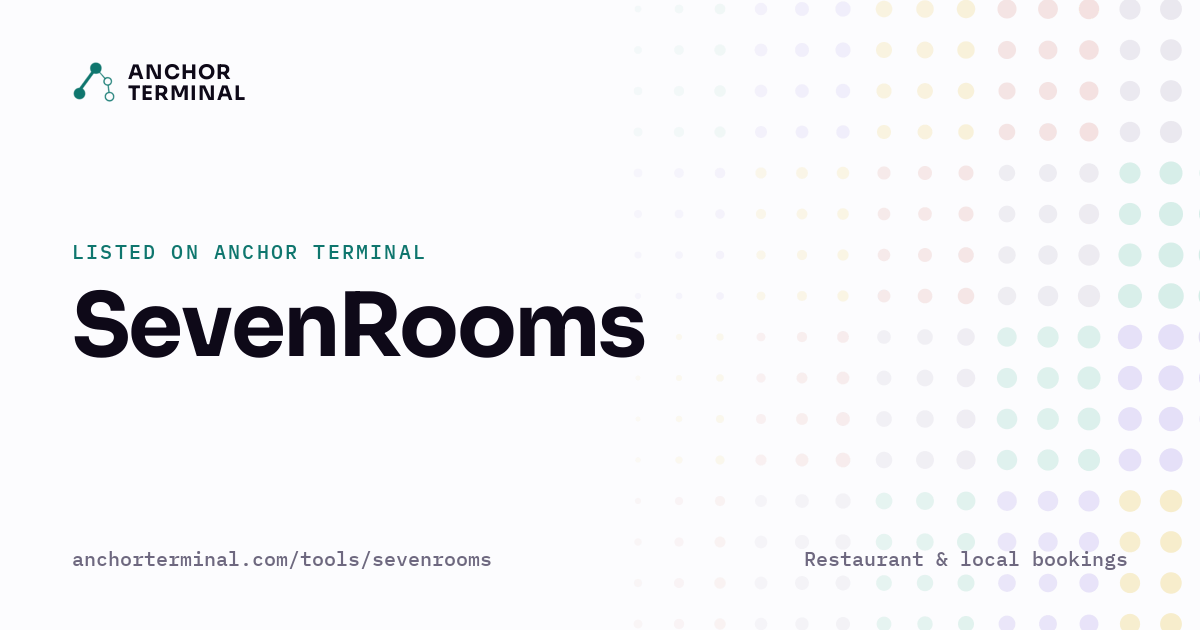 SevenRooms, listed on Anchor Terminal, light sharing image
