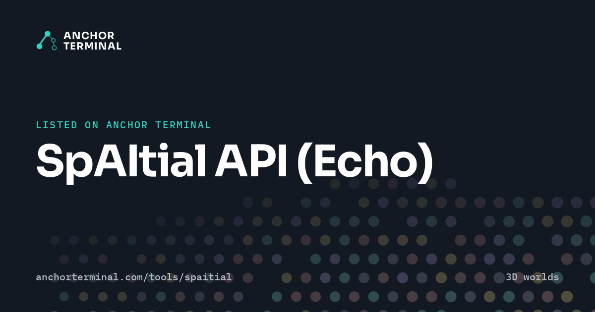 SpAItial API (Echo), listed on Anchor Terminal, dark sharing image