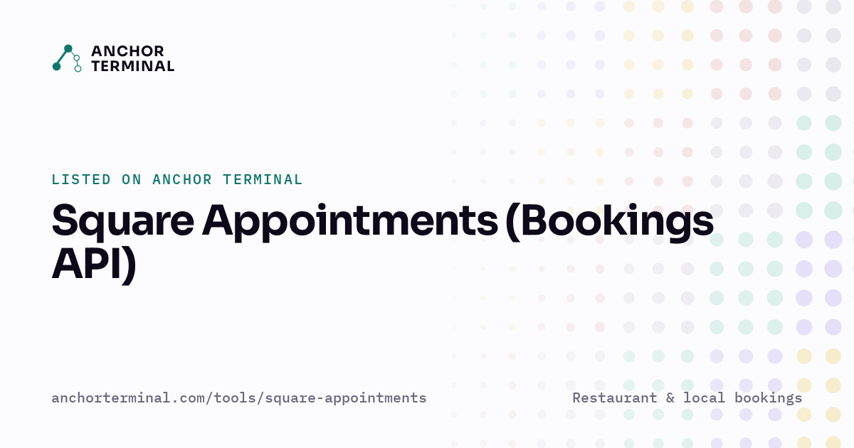 Square Appointments (Bookings API), listed on Anchor Terminal, light sharing image