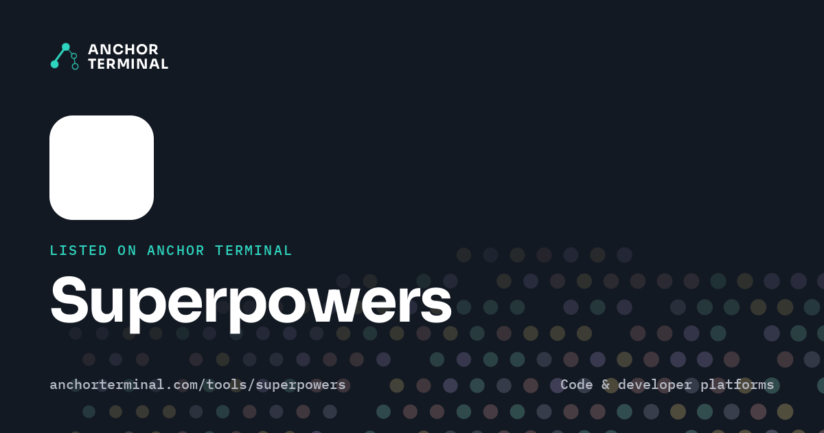 Superpowers, listed on Anchor Terminal, dark sharing image