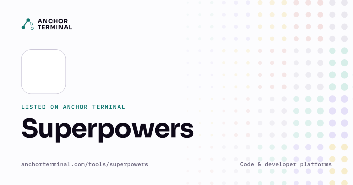 Superpowers, listed on Anchor Terminal, light sharing image