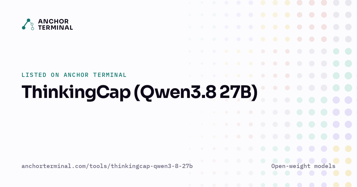 ThinkingCap (Qwen3.8 27B), listed on Anchor Terminal, light sharing image