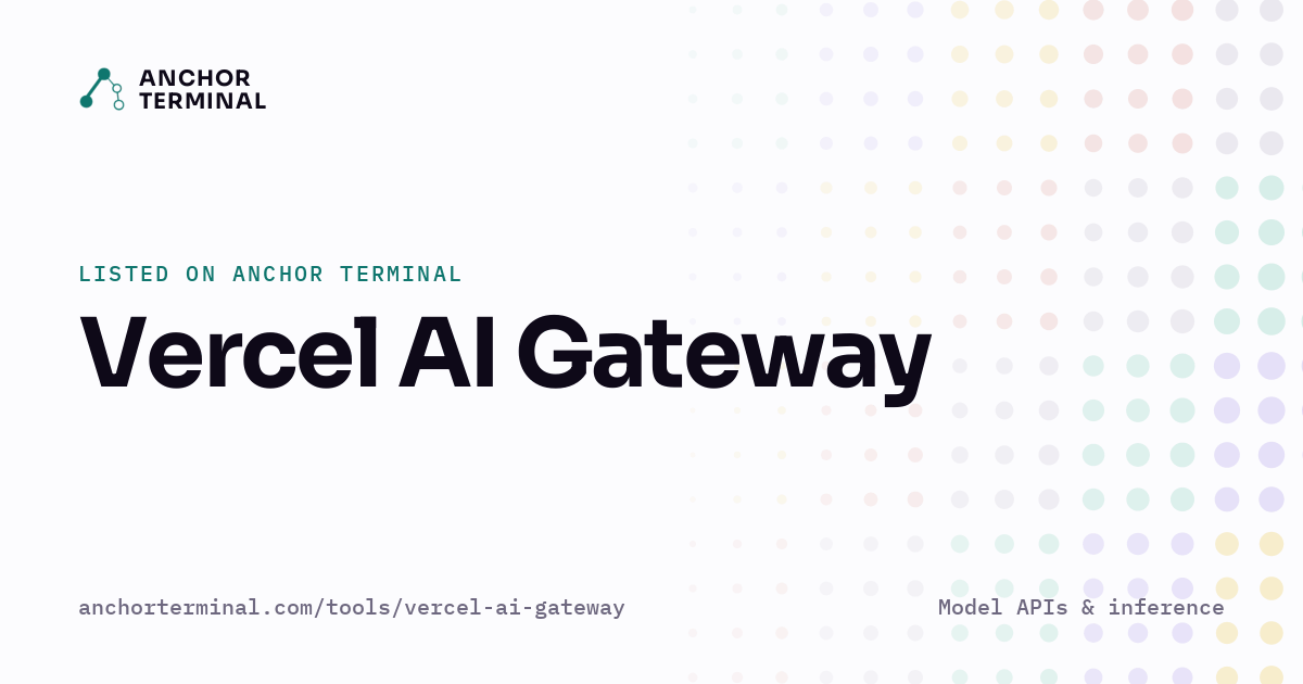 Vercel AI Gateway, listed on Anchor Terminal, light sharing image