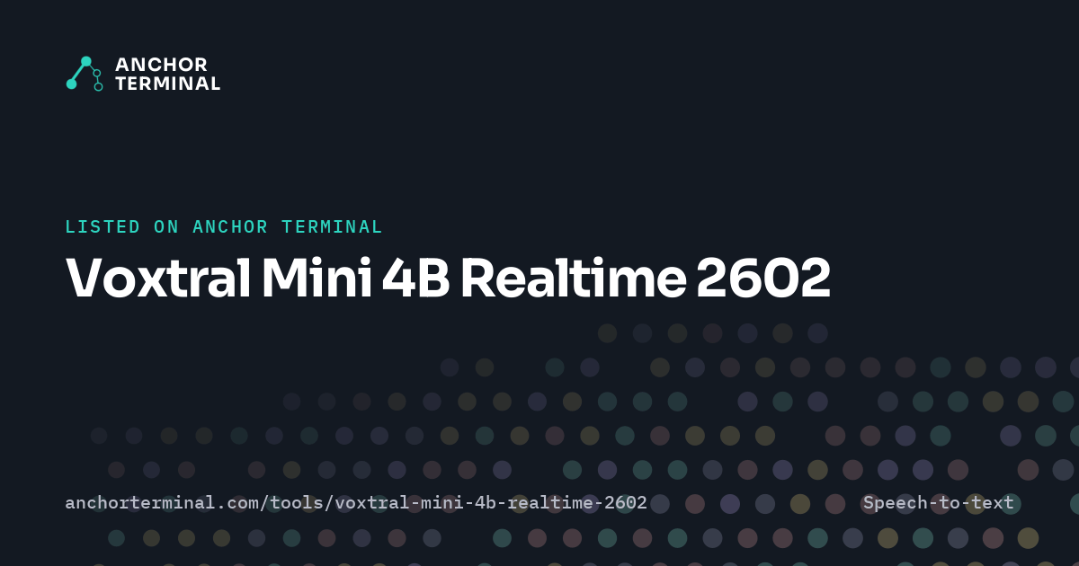 Voxtral Mini 4B Realtime 2602, listed on Anchor Terminal, dark sharing image