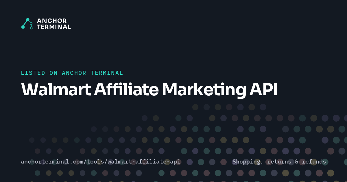 Walmart Affiliate Marketing API, listed on Anchor Terminal, dark sharing image