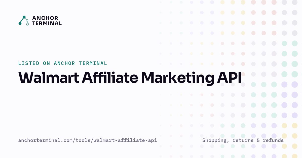 Walmart Affiliate Marketing API, listed on Anchor Terminal, light sharing image