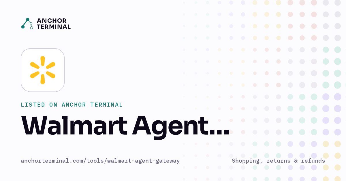 Walmart Agent Gateway, listed on Anchor Terminal, light sharing image