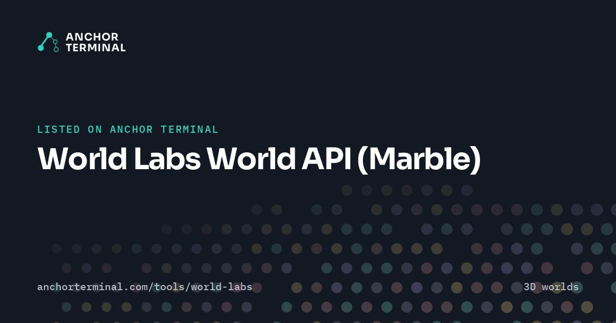 World Labs World API (Marble), listed on Anchor Terminal, dark sharing image